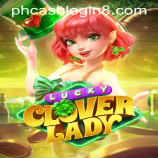 Discovering LuckyCloverLady: An Engaging Adventure with PH Cash Login