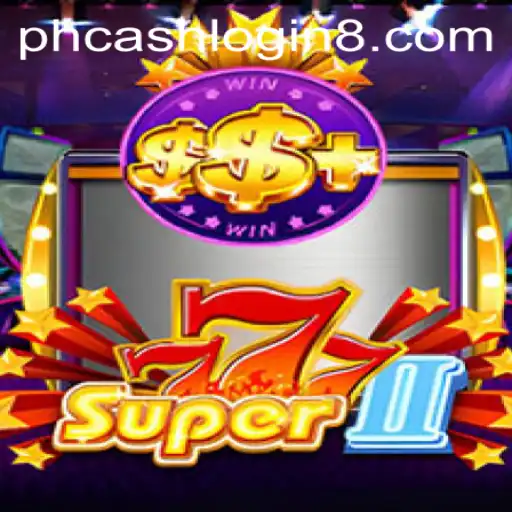 Exploring the Dynamic World of Super777II and the PH Cash Login